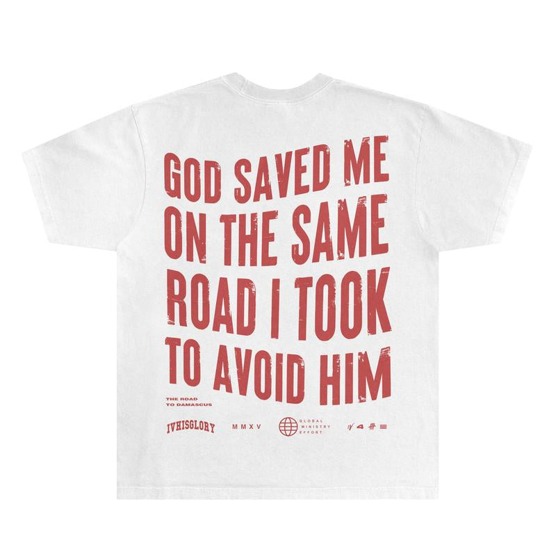 God Saved Me on the Same Road I Took to Avoid Him Shirts | Graphic Tee Shirts Designed for Both Men and Women Cotton Man