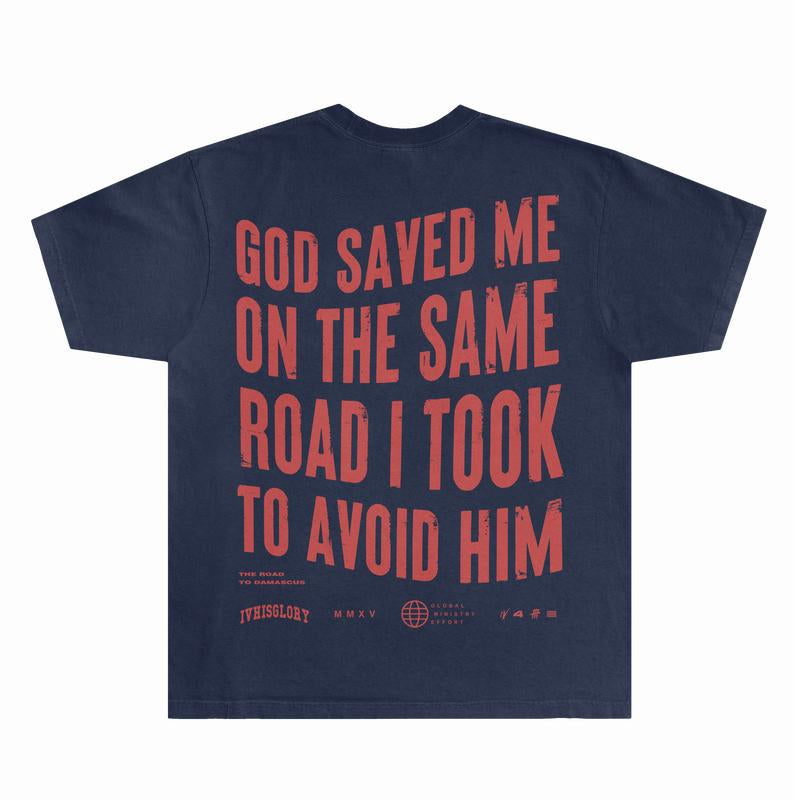 God Saved Me on the Same Road I Took to Avoid Him Shirts | Graphic Tee Shirts Designed for Both Men and Women Cotton Man